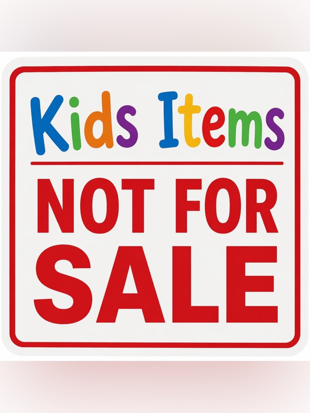 ALL KIDS ITEMS NOT FOR SALE